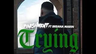 Punishment - Trying Ft. Breana Marin (Official Music Video)