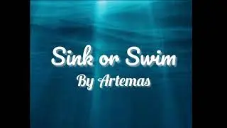 Sink or Swim (Lyrics)-Artemas 