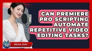 Can Premiere Pro Scripting Automate Repetitive Video Editing Tasks? - Media Jobs
