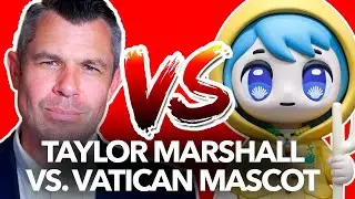 New Vatican Mascot vs. Dr. Taylor Marshall: LET'S GO!