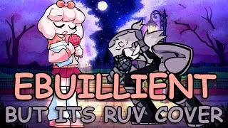FNF EBUILLIENT But Its A Ruv Cover