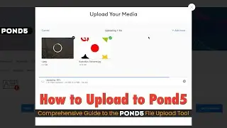 How to Upload on Pond5 - Step‑by‑Step Video Tutorial for the Pond5 File Upload Tool