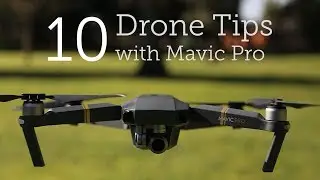 10 DRONE TIPS - Mavic Pro