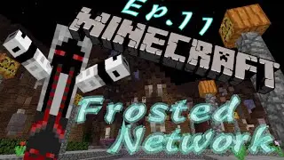 Minecraft Frosted Network - Ep.11 - Thanks for the good work Luriz!