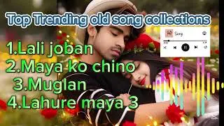 NEPALI  OLD SONG COLLECTIONS ||TRENDING SONG COLLECTIONS||