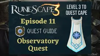 RS3 Observatory Quest: Quest Guide 2020 (Level 3 to Quest Cape Ep. 11) - RuneScape 3 Guide