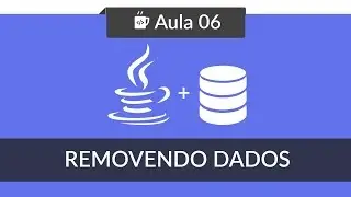Java com Banco de Dados MySQL - #06 - Removendo Dados - Delete
