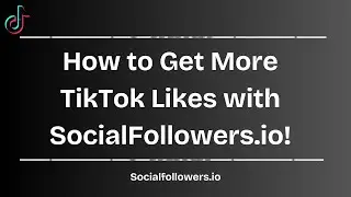 🎵 How to Get More TikTok Likes with SocialFollowers.io! 🚀 (Simple Step-by-Step Guide)