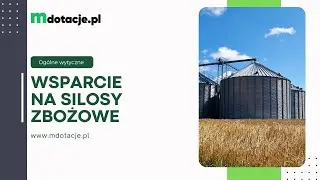 Dofinansowanie do silosów zbożowych - ogólne wytyczne i warunki wsparcia