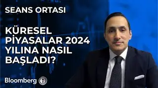Seans Ortası - Küresel Piyasalar 2024 Yılına Nasıl Başladı? | 3 Ocak 2024