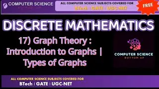 Discrete Mathematics : 17) Graph Theory : Introduction to Graphs and Types Of Graphs