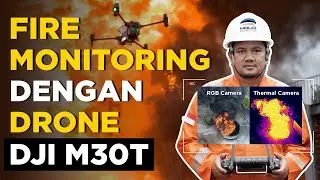 Fire Monitoring dengan Drone DJI M30T dan DJI FlightHub 2