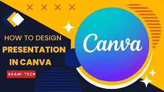 How to Design Presentation in canva || How to make eye catchy presentation in canva || Shami Tech