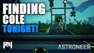 Astroneer - AstroMonday - Finding COLE Tonight! - E07 | OneLastMidnight