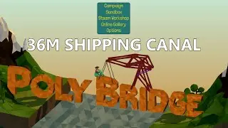 PolyBridge - 36m Shipping Canal Solution