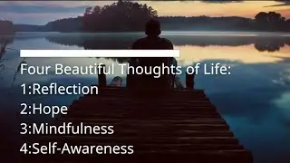 Four Beautiful Thoughts of Life: Reflection, Hope, Mindfulness, and Self-Awareness #shortvideo