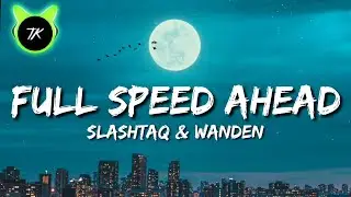Slashtaq & Wanden - Full Speed Ahead (Lyrics)