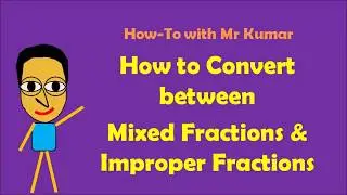 How to Convert Mixed Fractions and Improper Fractions
