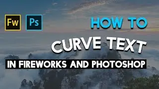 How To Curve Text in Adobe Fireworks and Photoshop