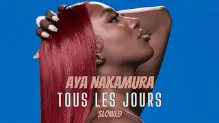 Aya Nakamura - Tous les jours (Slowed)