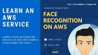 Learn a Face Recognition service on AWS || madBlocks Technologies || Quarantine Webinar Series