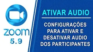 ZOOM - ATIVAR AUDIO PARTICIPANTES [CONFIGURAÇÃO]