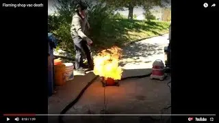 Flaming shop vac death. explosive footage of raging flame