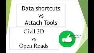 Data Short cuts vs Attach Tools in Civil 3D and Open Roads
