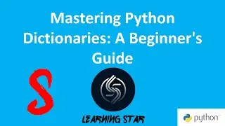 2-5 Mastering Python Dictionaries: A Beginner's Guide  ( total time until now =  42 : 02)