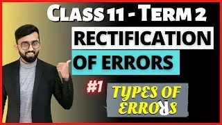 Rectification of Errors Class 11 Accounts Term 2 | Types of Errors in ROE | Class 11 Accounts Term 2
