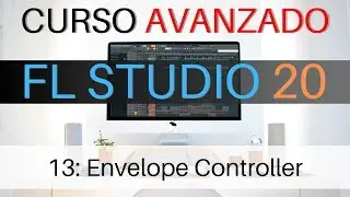 🍐FL Studio Advanced - #13: Envelope Controller [ADVANCED COURSE] - Tutorial