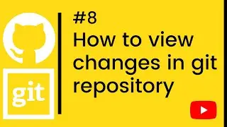 Git Tutorial | how to view changes in git repository | #8