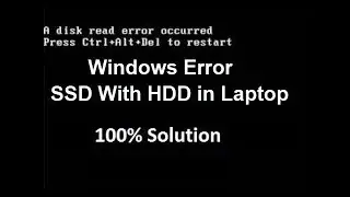 Windows Error Solution Hdd with ssd | Disk Read error |