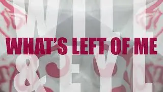 Will & Eyl - What's Left of Me