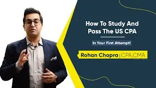 How To Study And Pass The US CPA, In Your First Attempt! | By Rohan Chopra, EduMont - CPA & CMA
