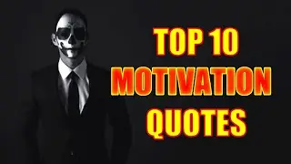 TOP 10 MOTIVATION QUOTES || THAT WILL MAKES YOU STRONGER AND CHANGE YOUR LIFE