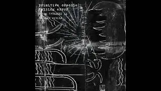 primitive crackle talking error álbum 35 tracks IA