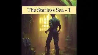 The Starless Sea - Sweet Sorrows - Once, very long ago...