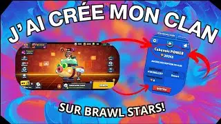 J'AI CRÉE MON CLAN SUR BRAWL STARS !