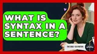 What Is Syntax In A Sentence? - The Daily Definition