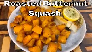 How to make Roasted Butternut Squash