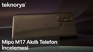 Mipo M17 Akıllı Telefon Teknorya İncelemesi