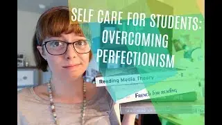 Self Care for Students: Overcoming Perfectionism
