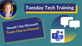 Should I Use Microsoft Teams Chat or Channel?