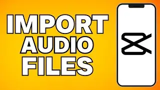 How To Import Audio Files Into a Capcut Project on Mobile (2025)