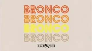 Hudson Moore - Bronco (Official Audio)