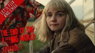 The End Of The F***ing World - Episode 7 - Let's Flix And Chill (Commentary by Stewart)