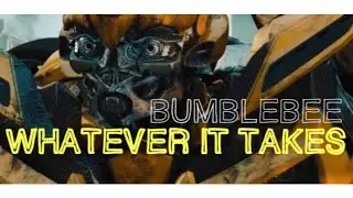 Bumblebee - Whatever It Takes (Transformers AMV) - [Part 1 of 2]