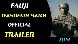 FAUJI TEAMDEATH MATCH TRAILER  | TDM FAUJI TRAILER