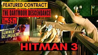 HITMAN WoA - The Dartmoor Descendance | 1m52s | Summer Delinquency Featured Contracts | Speedrun